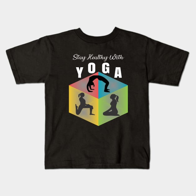 Stay Healthy With Yoga T Shirts Kids T-Shirt by ugisdesign